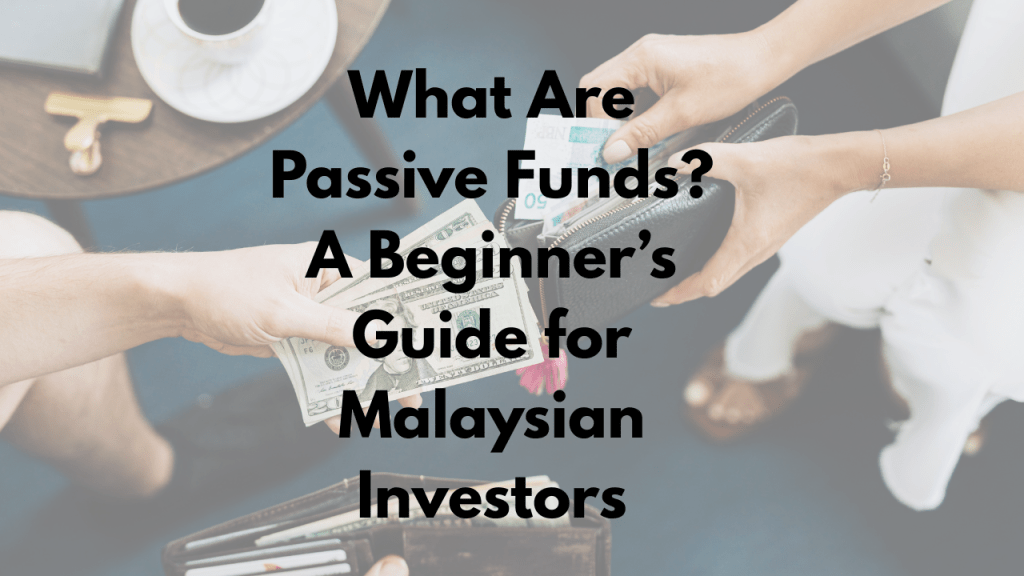 What Are Passive Funds? A Beginner’s Guide for Malaysian Investors