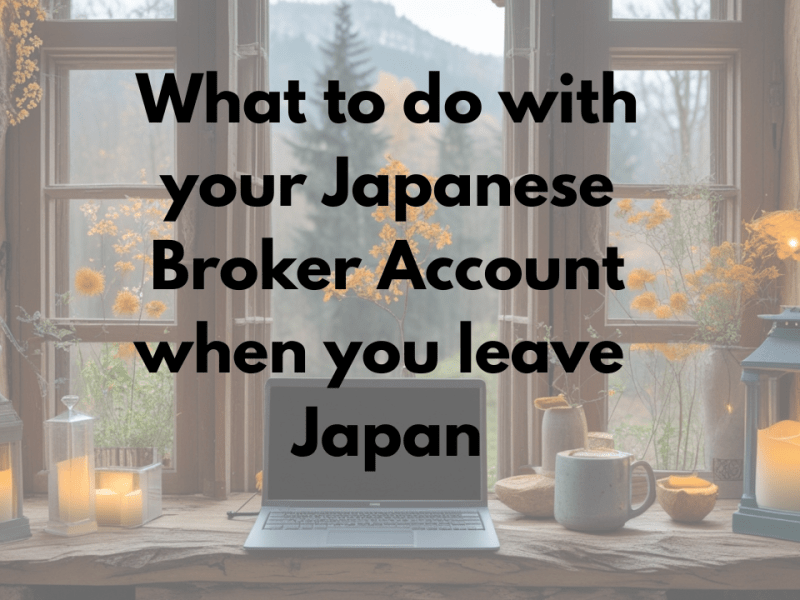 Moving from Japan to Malaysia: Managing Japanese Broker Accounts and Yen-Based&nbsp;Investments