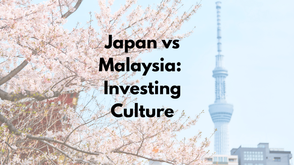 Japan’s Investing Culture vs Malaysia’s