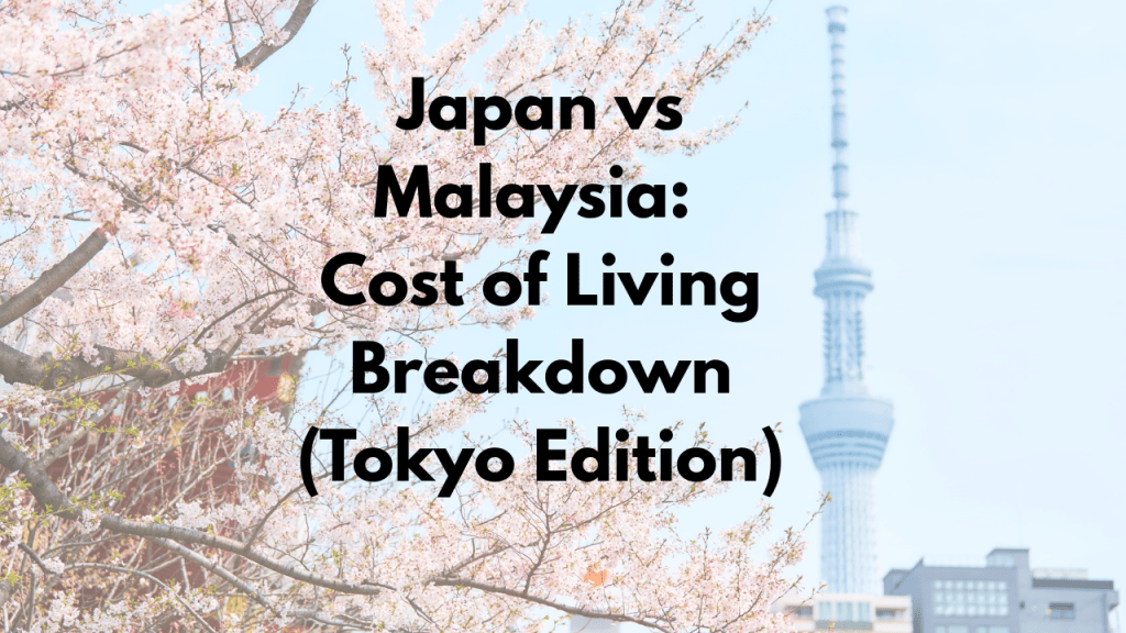 Japan vs Malaysia: Cost of Living Breakdown (Tokyo Edition)