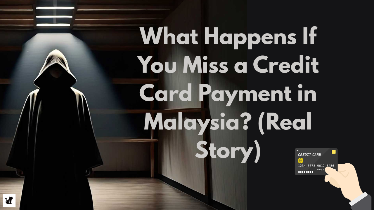 What Happens If You Miss a Credit Card Payment in Malaysia? (Real Story)